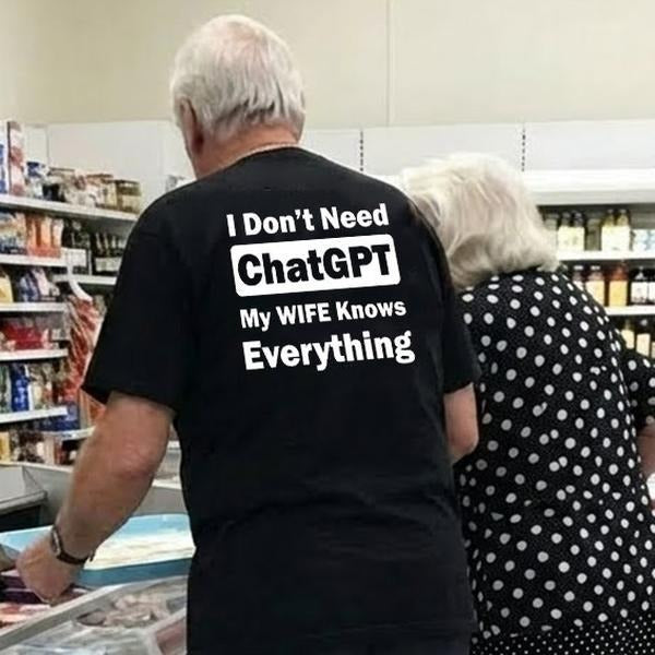I don't need chatGPT my wife knows everything T-Shirt Hoodie, Sweatshirt | PodTeesHub.com