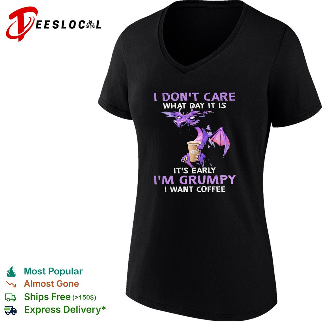I don’t care what day it is early want coffee shirt