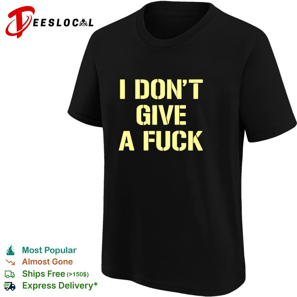 I dont give a fuck basic shirt