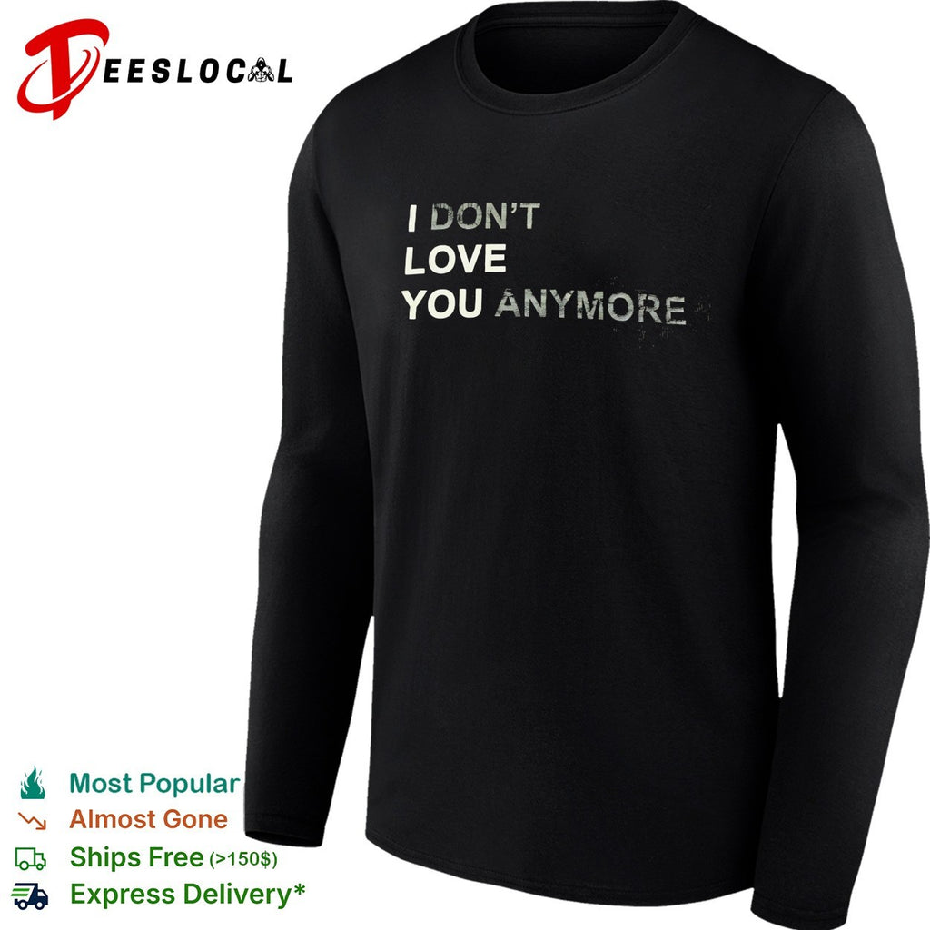 I don’t love you anymore shirt