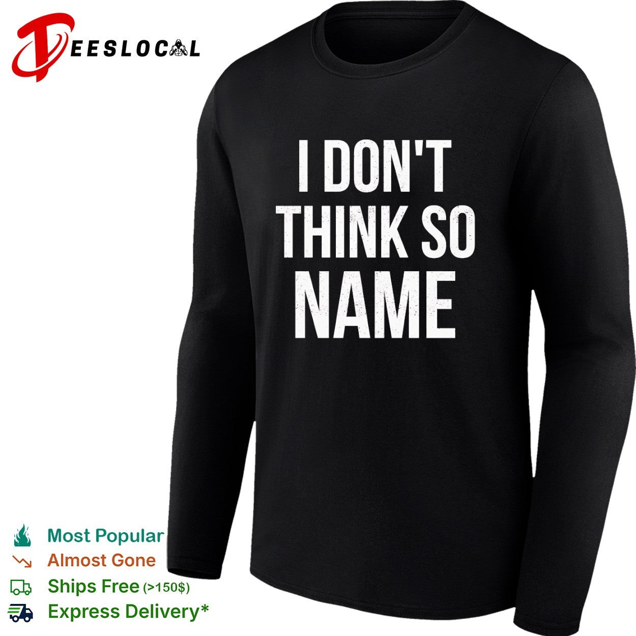 I don’t think so name shirt
