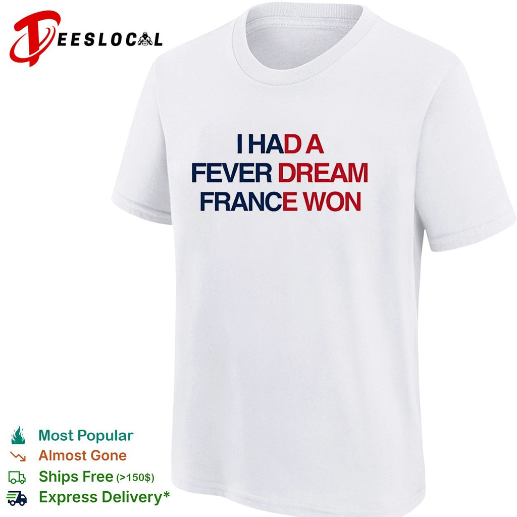 I had a fever dream France won football shirt