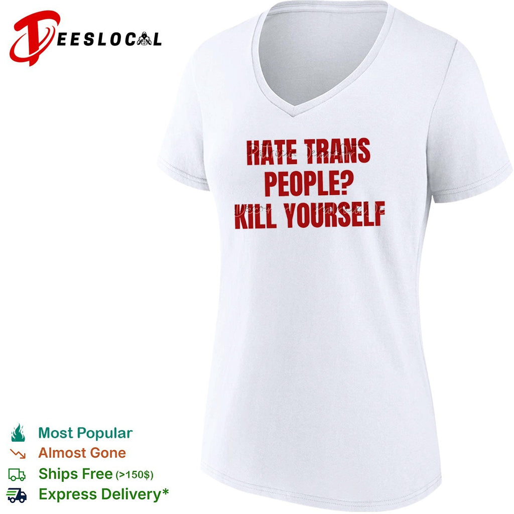 I hate trans people kill yourself shirt