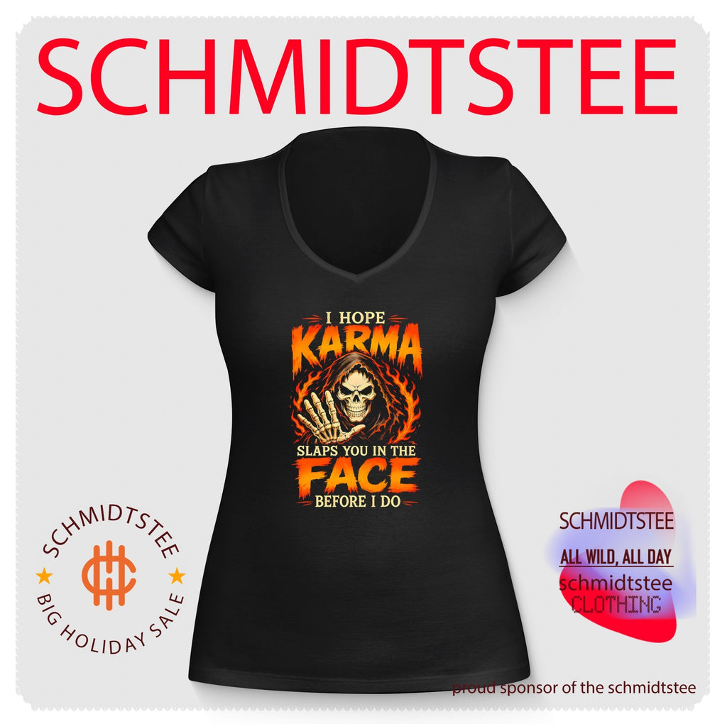 I hope karma slaps you in the face before I do shirt