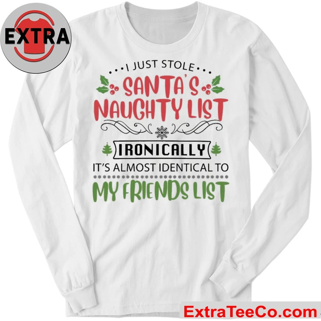 I just stole santa’s naughty list ironically it’s almost identical to my friends list T-Shirt