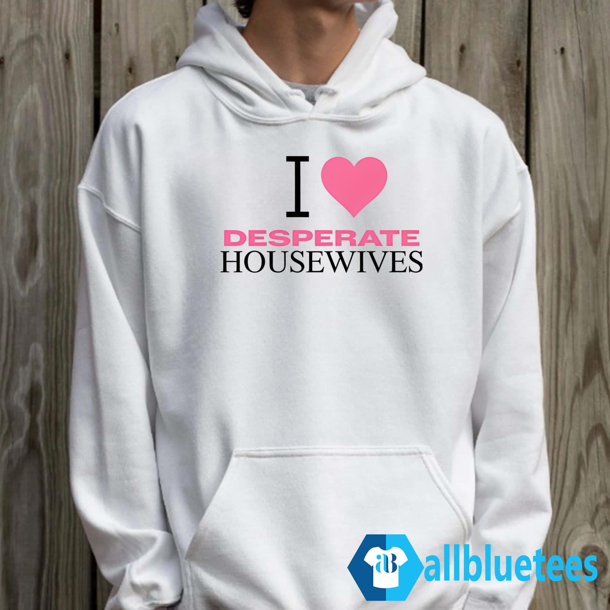 I Love Desperate Housewives Shirt