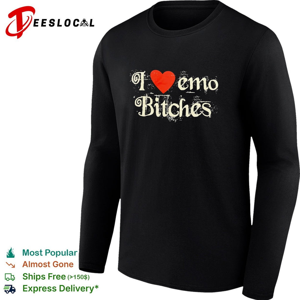 I love emo bitches shirt