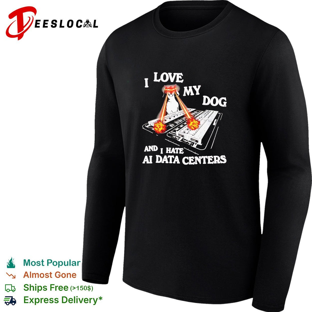 I love my dog and I hate AI data centers laser eyes shirt