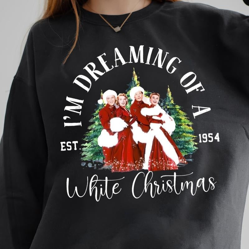 I'm Dreaming of a White Christmas Sweatshirt for Women, Cozy Holiday Shirt, Classic Xmas Gift Idea Hoodie | PodTeesHub.com
