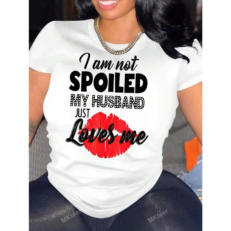 I'm Not Spoiled My Husband Just Loves Me Women T-Shirt Hoodie, Sweatshirt | PodTeesHub.com
