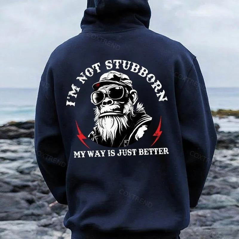 I'm Not Stubborn My Way Is Just Better Hoodie & Sweatshirt, Funny Sarcastic Quote Graphic Pullover, Trendy Unisex Humor...