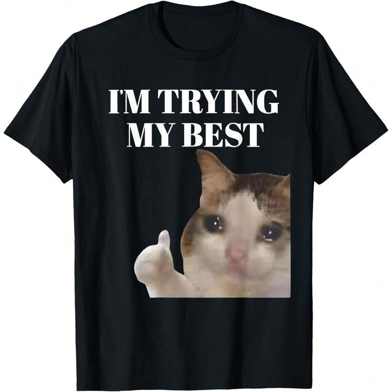 I'm Trying My Best Funny Crying Cat Meme T-Shirt For Men, Cotton Unisex Funny Weird Meme T-Shirt Hoodie, Sweatshirt