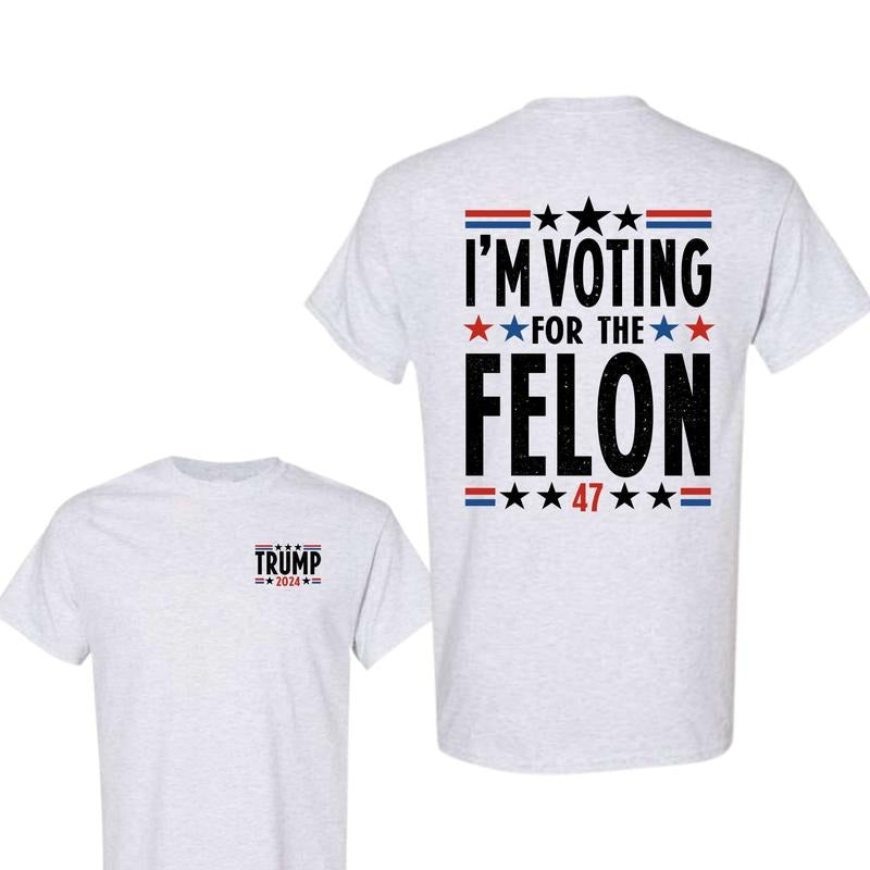 I'm Voting For The Fel0n 2 Sides Shirt, Trum 2024 shirt Hoodie, Sweatshirt | PodTeesHub.com