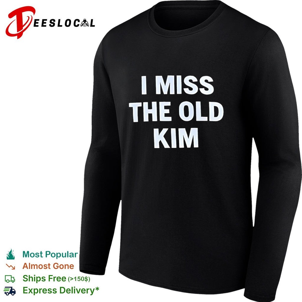 I miss the old Kim shirt