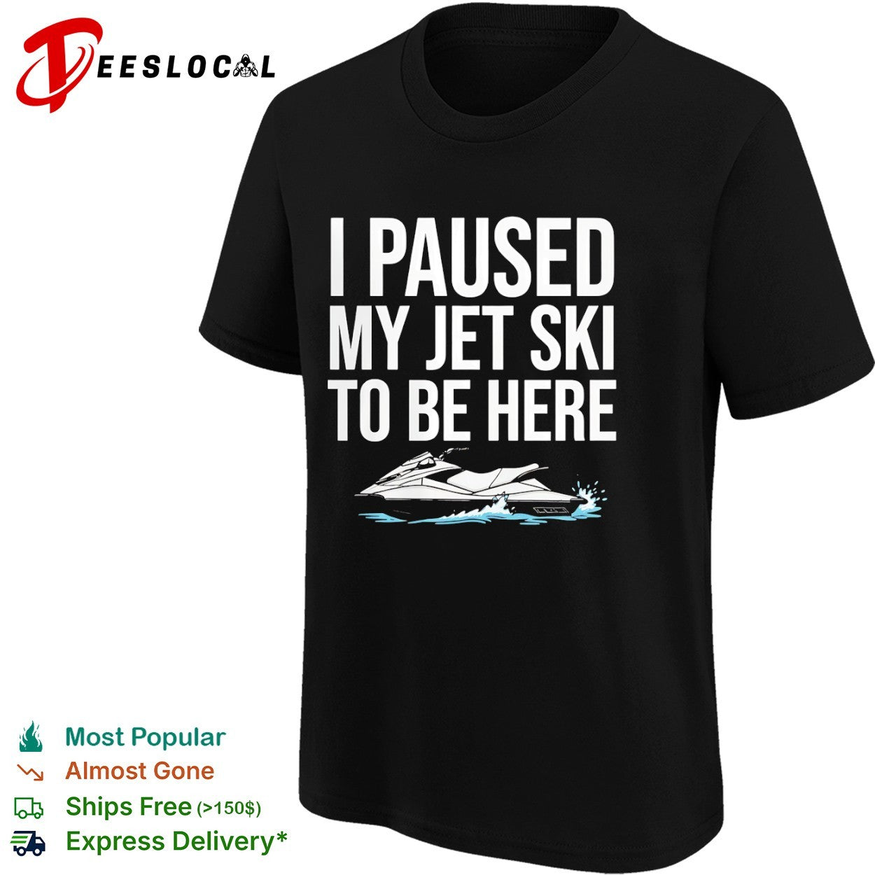 I paused my jet ski to be here shirt