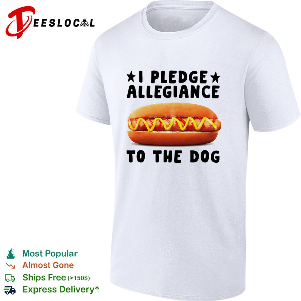 I pledge allegiance to the dog hot dog shirt