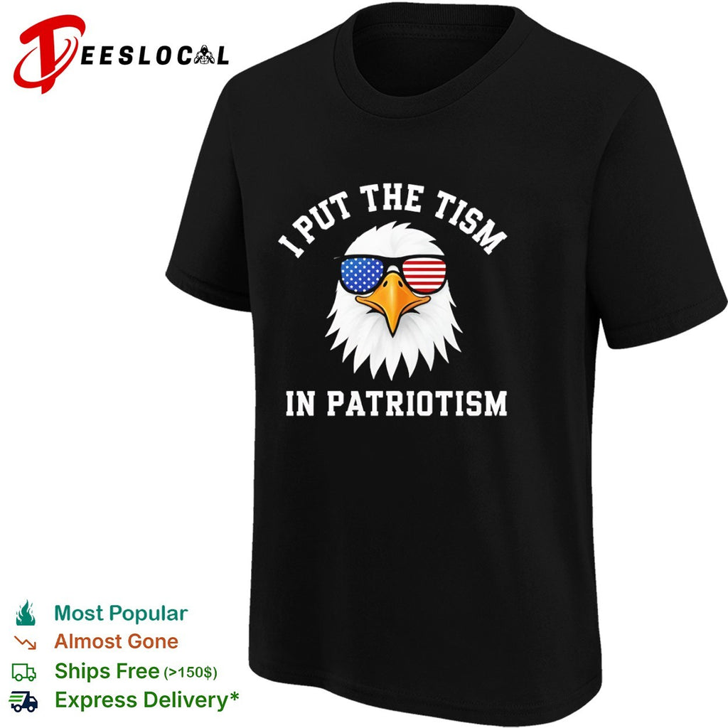 I put the tism in patriotism American eagle sunglasses shirt