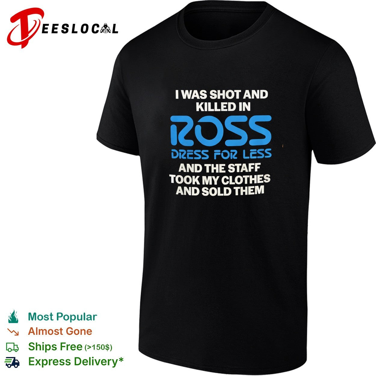 I was shot and killed in Ross Dress for Less and the staff took my clothes and sold them shirt
