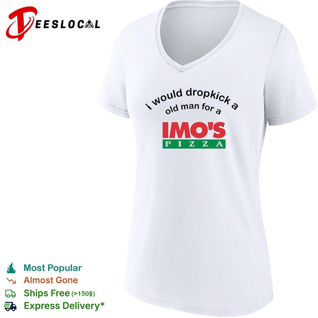 I would dropkick a old man for a Imo’s Pizza shirt