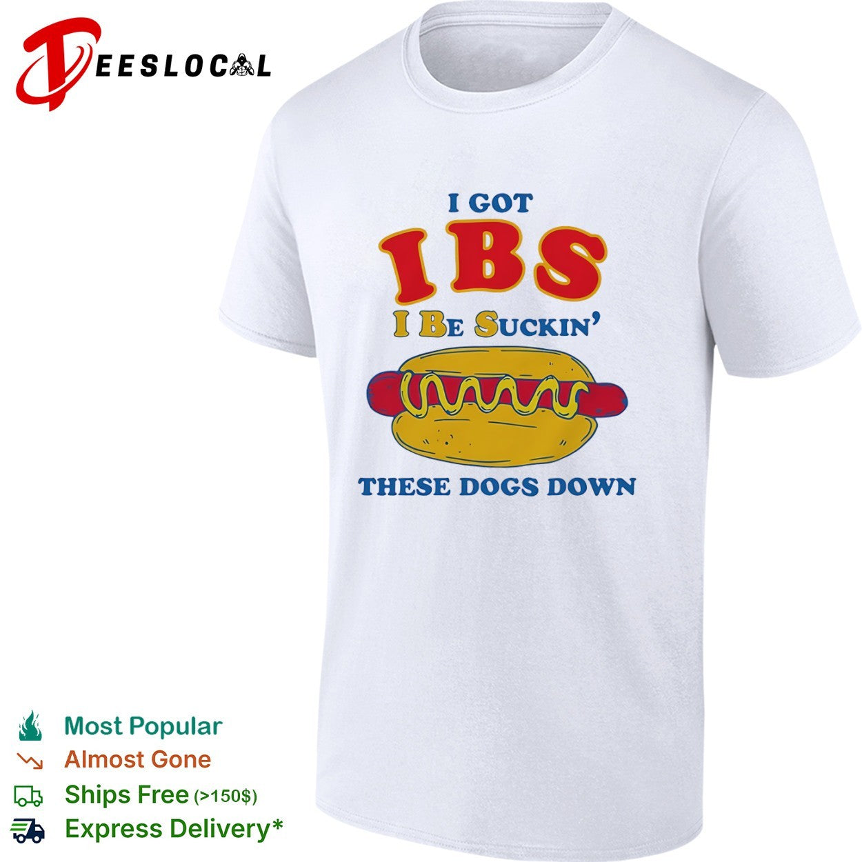 IBS I got be suckin these dogs down hot dog shirt