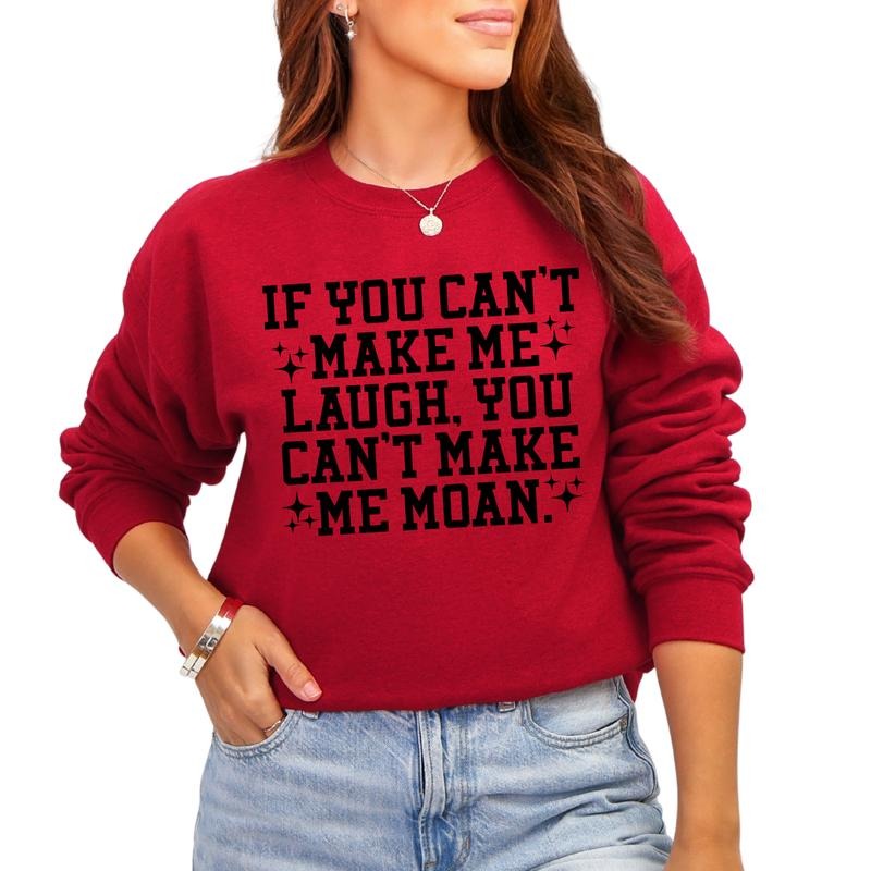 IF YOU CAN'T MAKE ME LAUGH YOU CAN'T MAKE ME MOAN Graphic Tees Athletic Grey Fitted Long Sleeve Crewneck Hoodie Grunge...