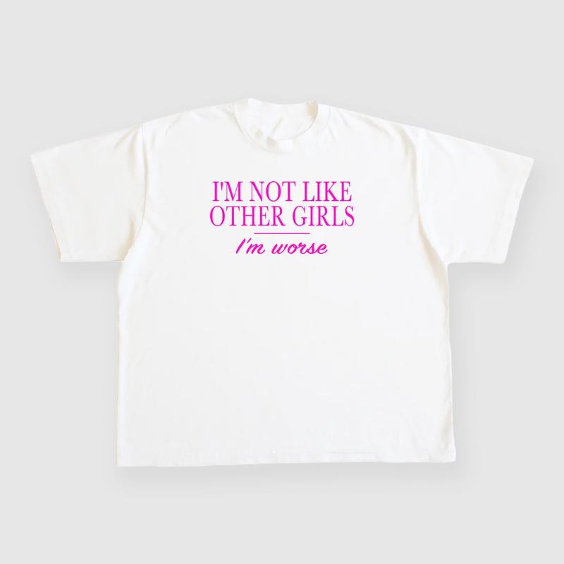 IM NOT LIKE OTHER GIRLS IM WORSE CUSTOM PRINTED WHITE T-SHIRT Hoodie, Sweatshirt | PodTeesHub.com