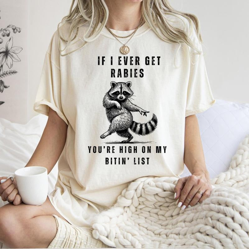 If I Ever Get Rabies, High On My Biting List, Funny, Raccoon, Song, Country, Western, Comfort Colors T-Shirt, Women's...