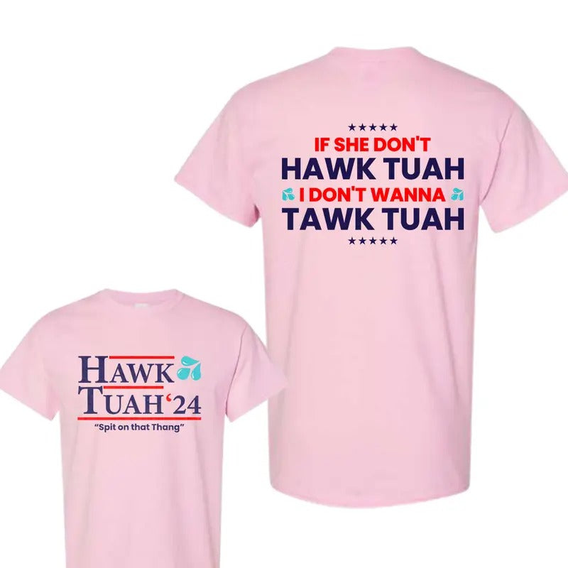 If She Don't Hawk Tuah I Don't Wanna Tawk Tuah 2 Sided T-Shirt Hoodie, Sweatshirt | PodTeesHub.com