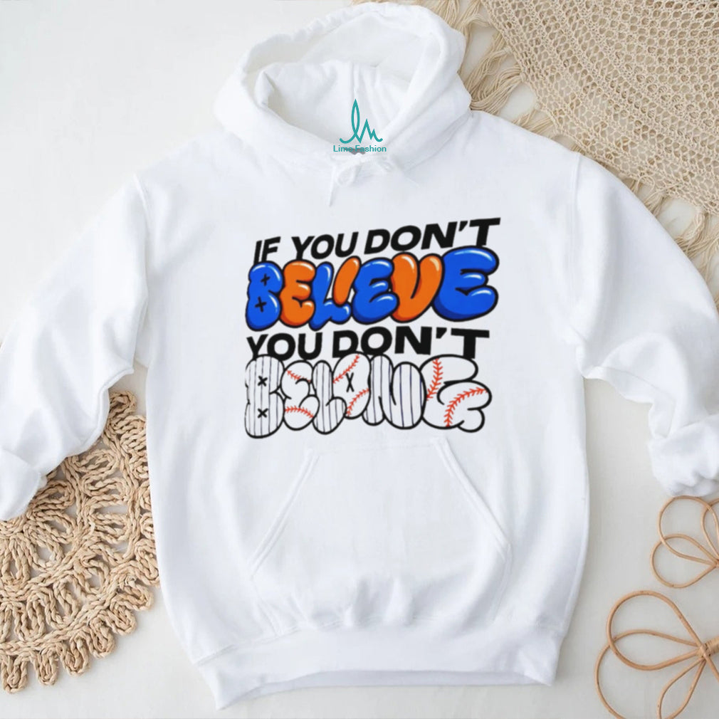If You Dont Believe You Dont Belong Baseball Fan T Shirt