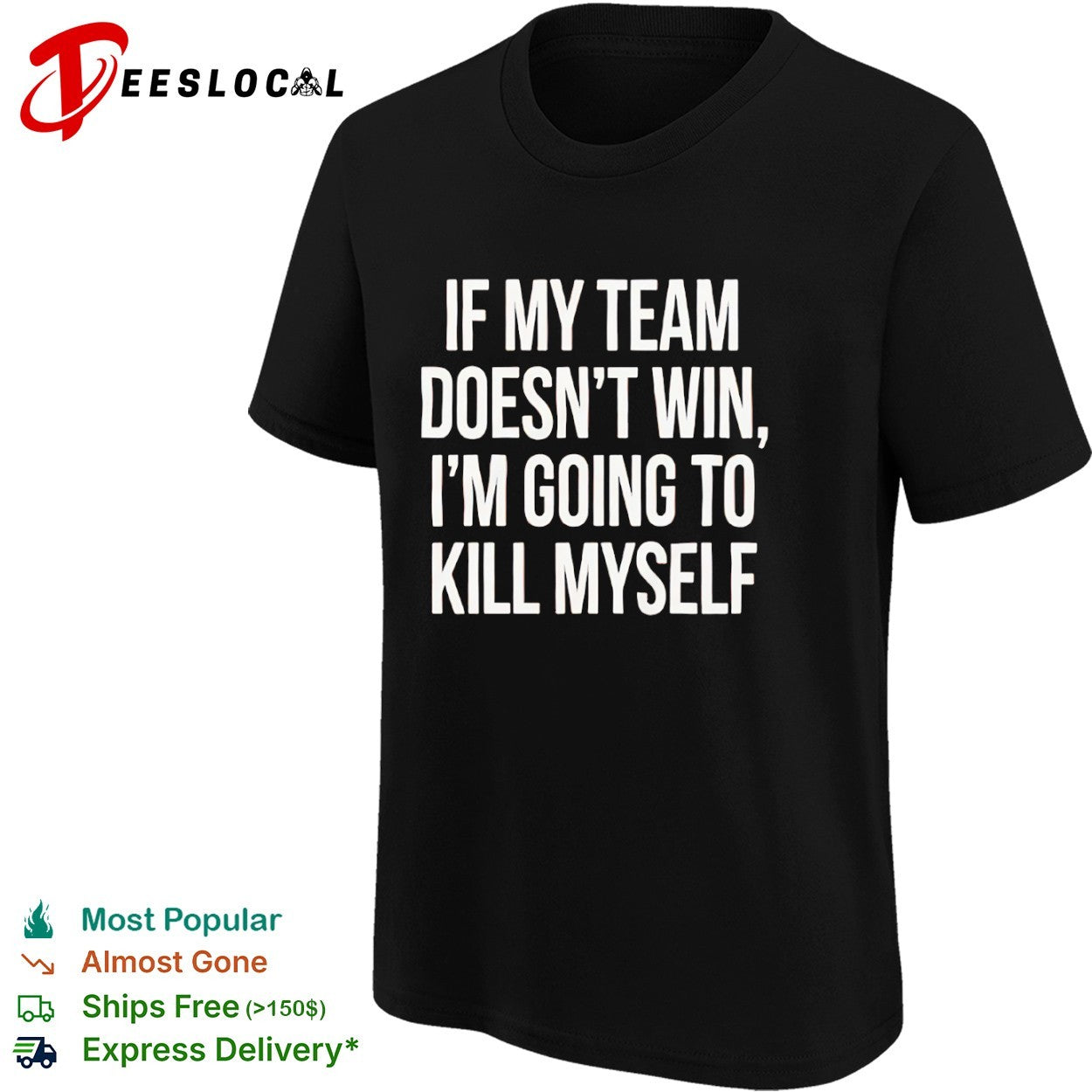 If my team doesnt win I’m going to kill myself parody sports fan comedy shirt