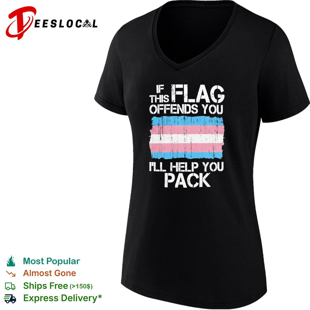 If this flag offends you I will help you pack Transgender Pride shirt