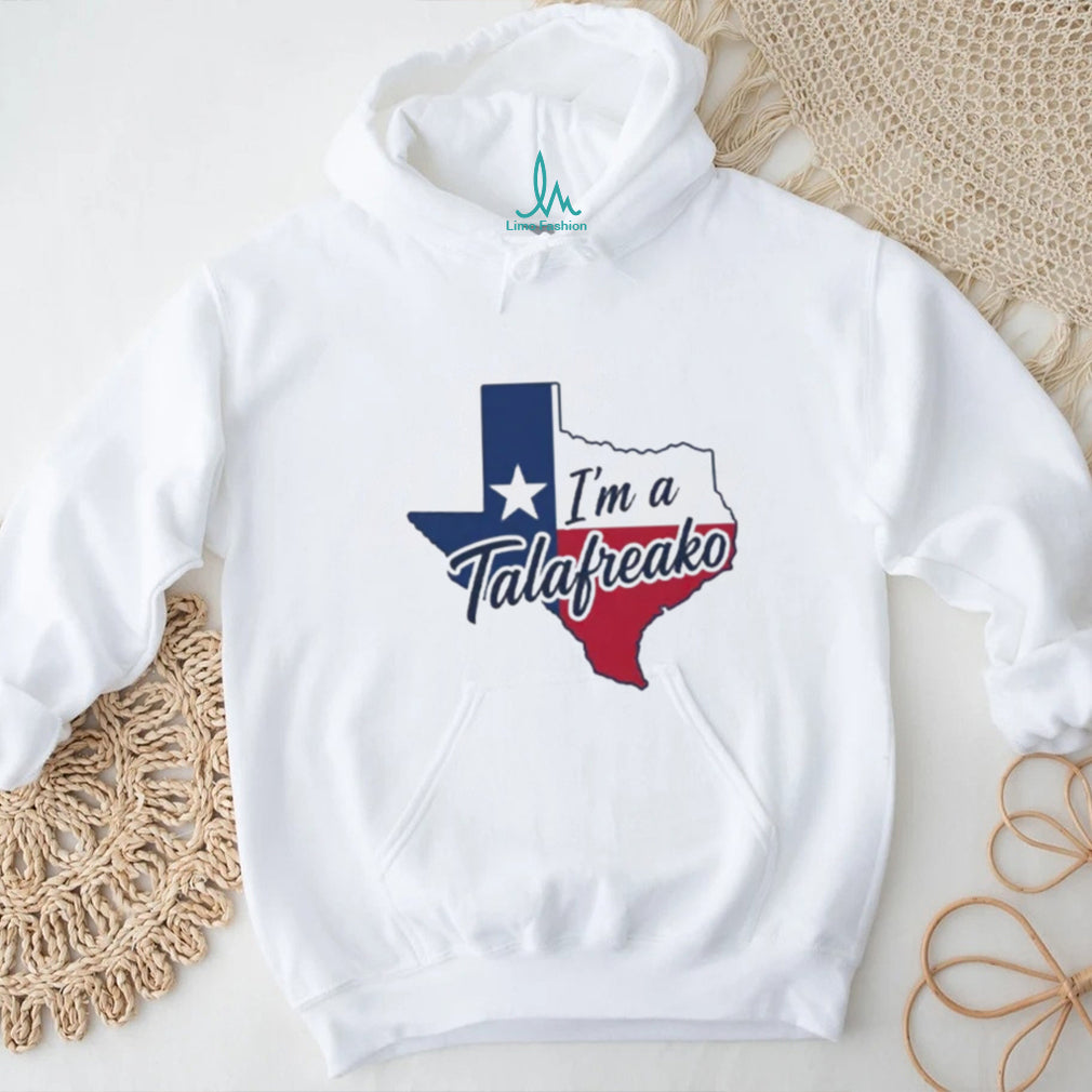 I’m A Talafreako Texas state shirt