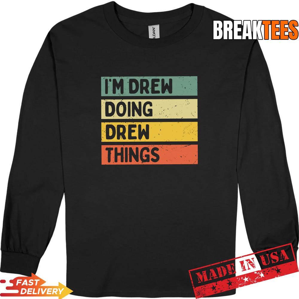 I’m Drew Doing Drew Things Funny Personalized Quote Pullover Shirt