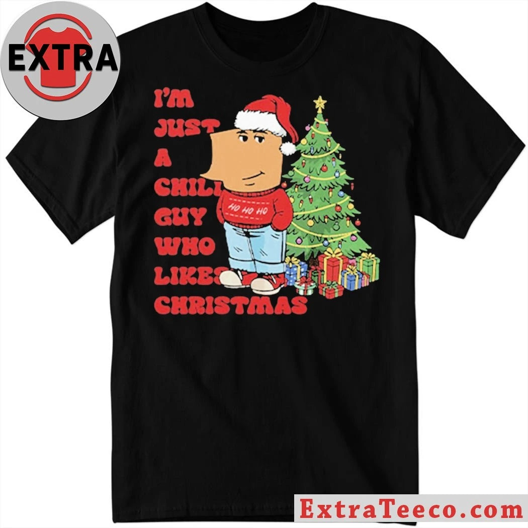 I’m Just A Chill Guy Who Likes Christmas New T-Shirt