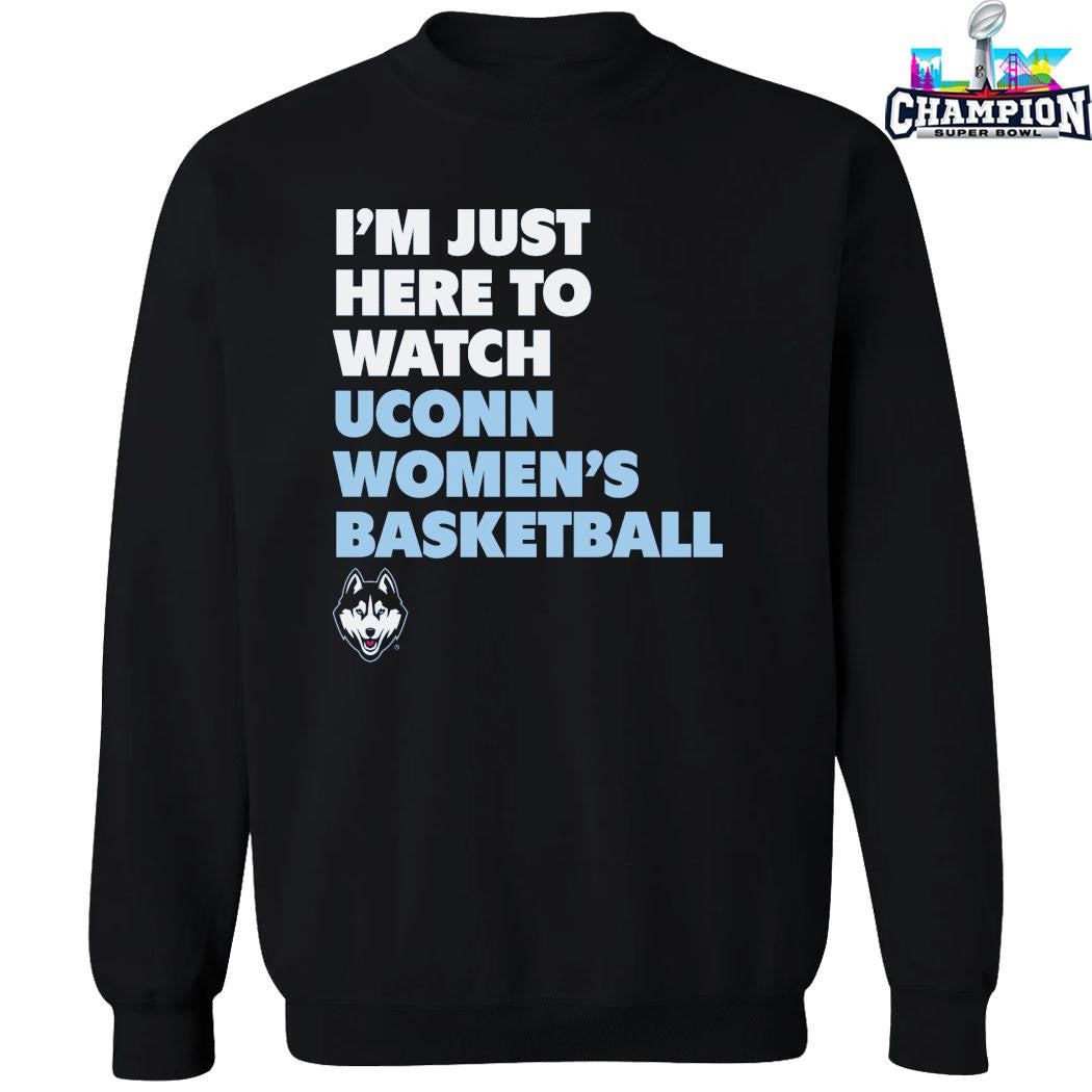 I’m Just Here To Watch Uconn Women’s Basketball Shirt
