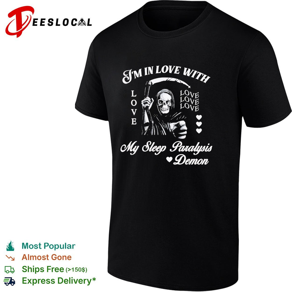I’m in love with my sleep paralysis demon grim reaper shirt
