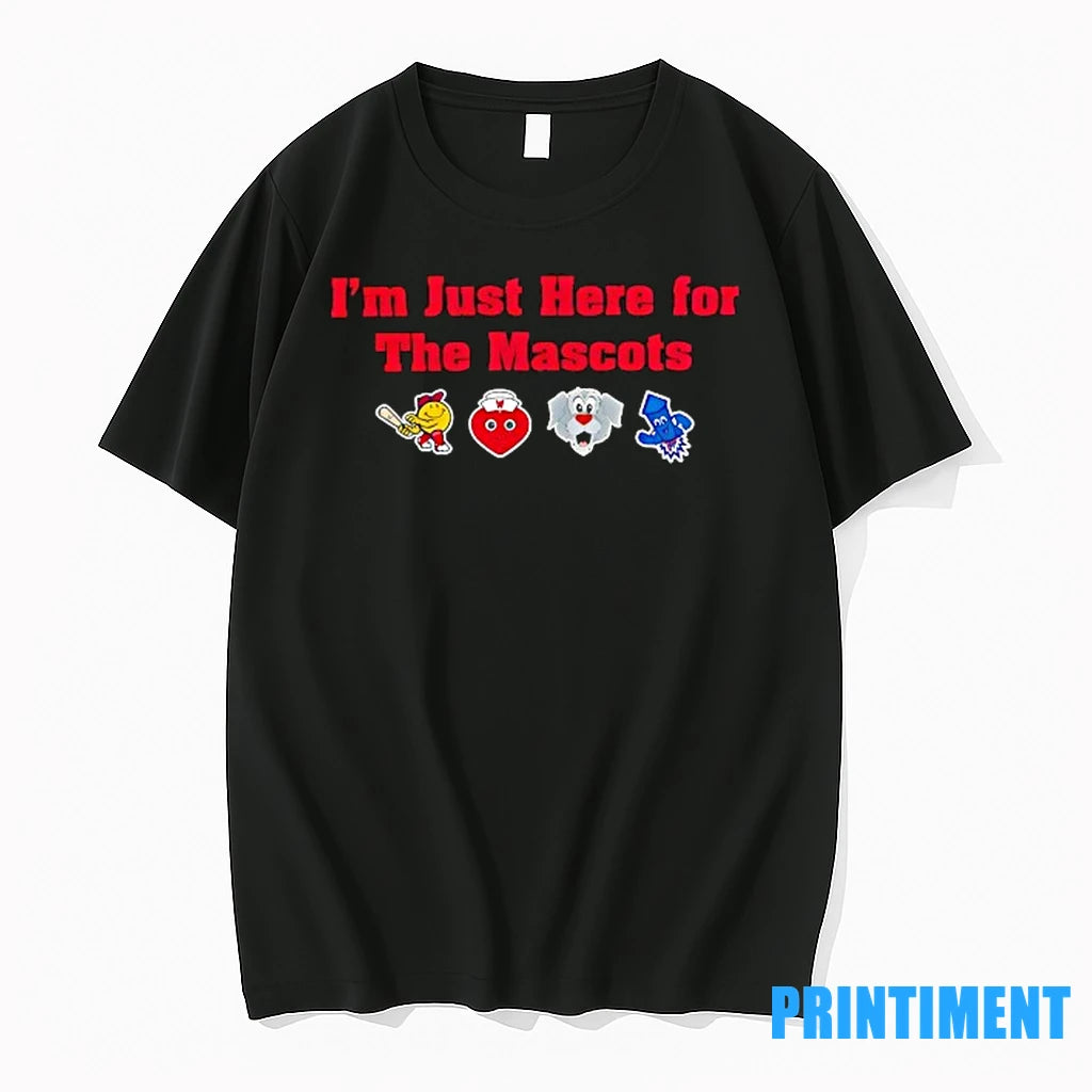 Im Just Here For The Mascots Tshirts Sweater