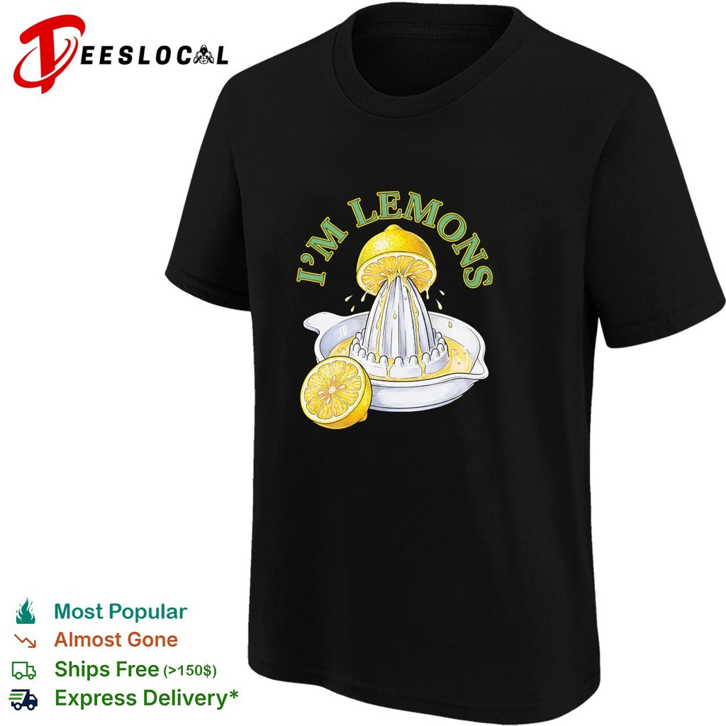 I’m lemons shirt