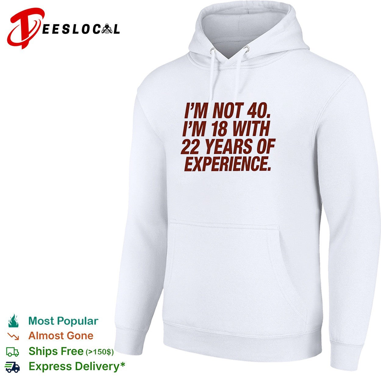 I’m not 40 I’m 18 with 22 years of experience birthday shirt