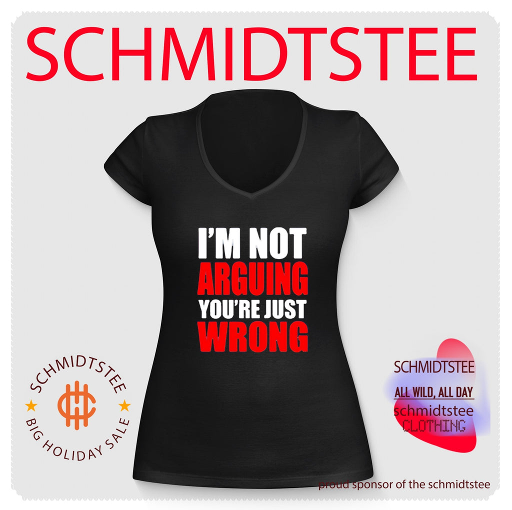 I’m not arguing you’re just wrong shirt