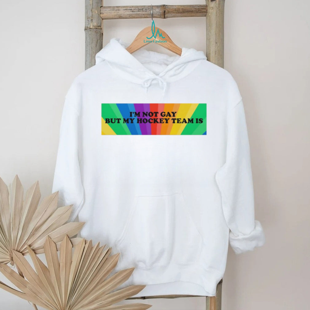I’m not gay but my hockey team is Pride rainbow background shirt