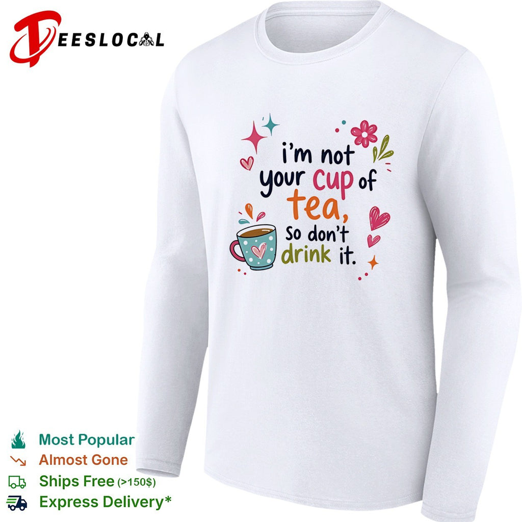 I’m not your cup of tea so don’t drink it retro shirt
