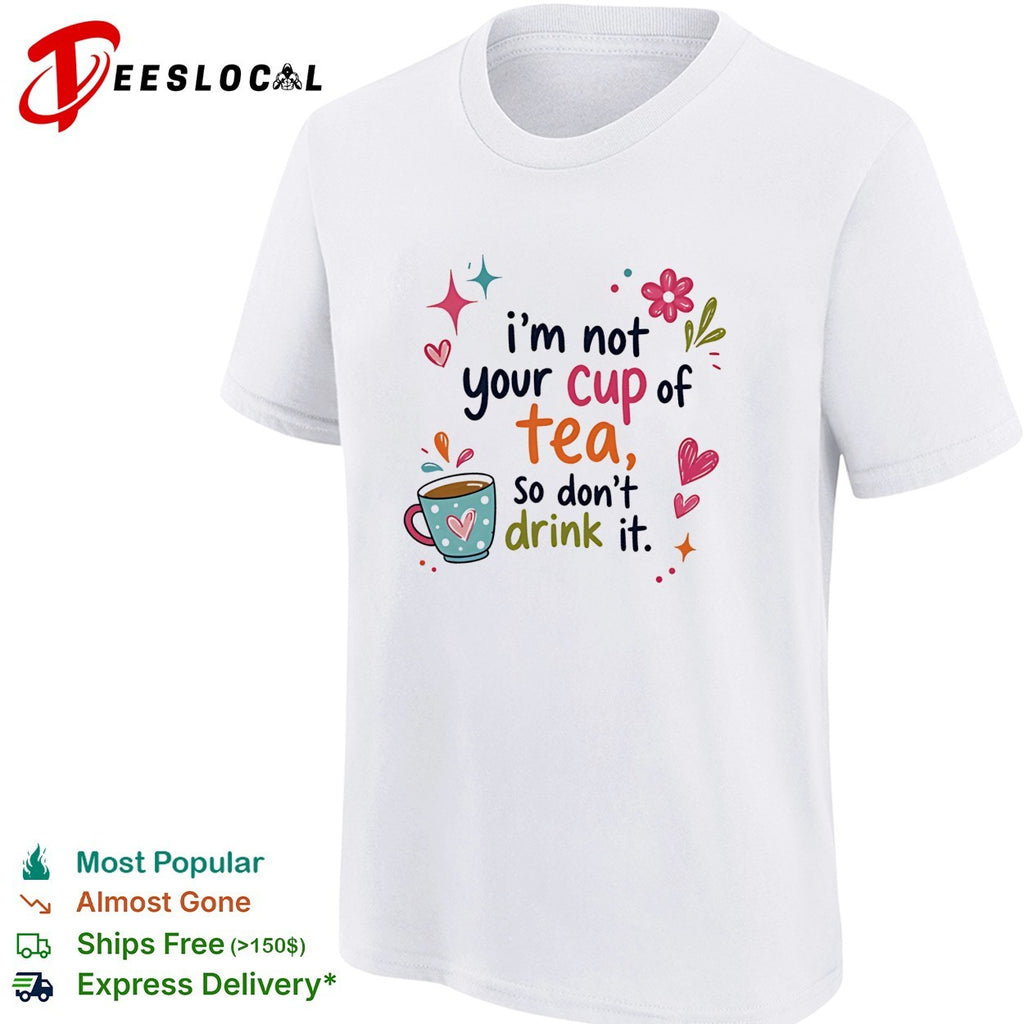 I’m not your cup of tea so don’t drink it retro shirt