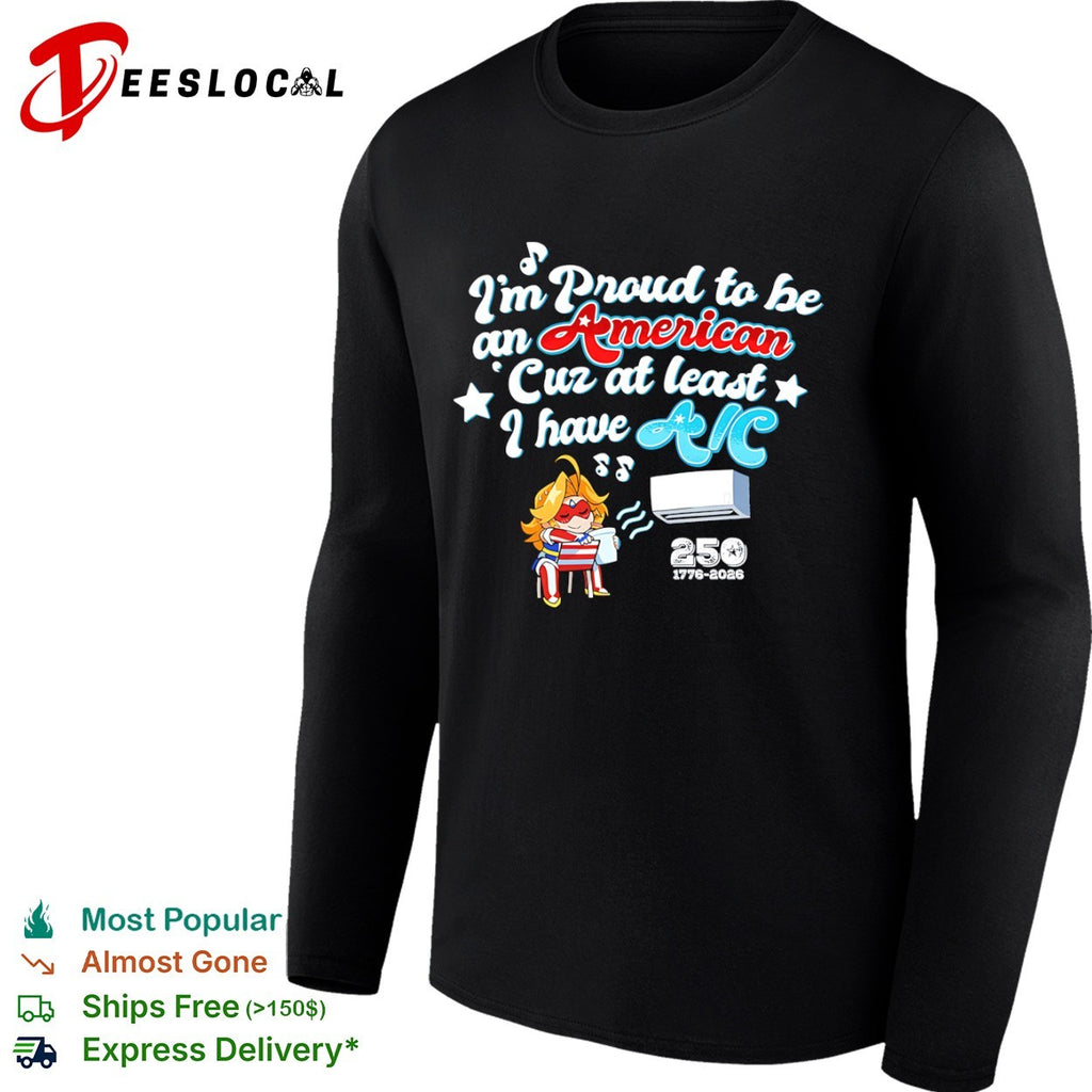 I’m proud to be an American cuz at least I have AC 250 1776 2026 anime girl shirt