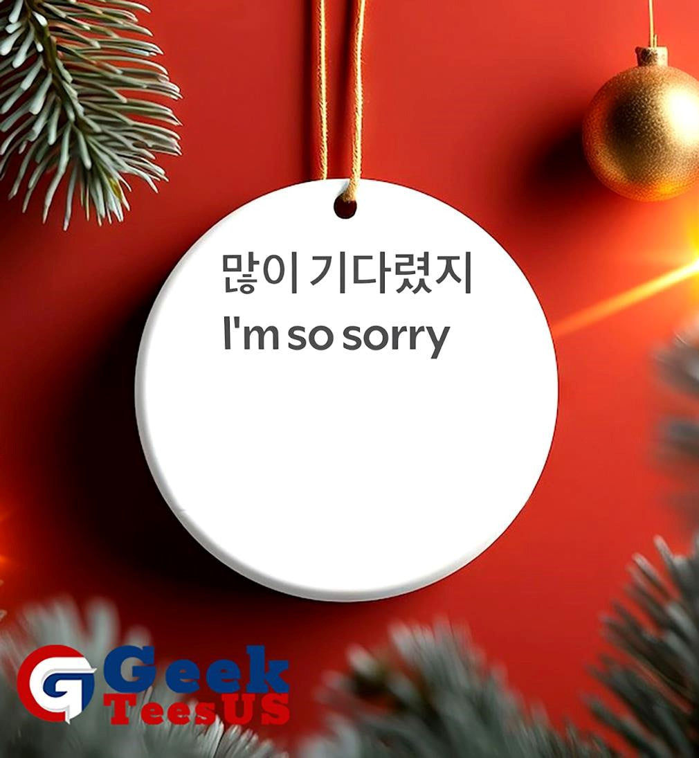 I’m so sorry shirt