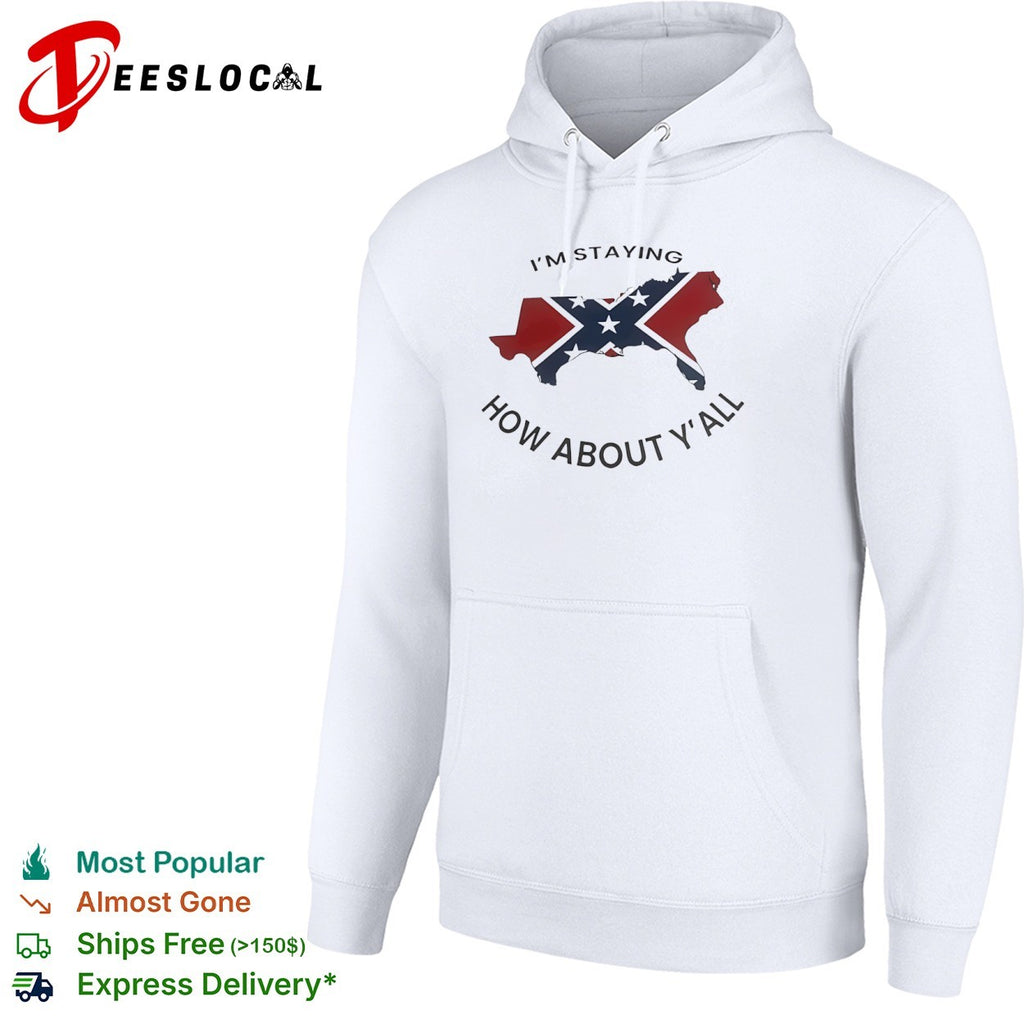 I’m staying how about yall Confederate flag southern states map shirt