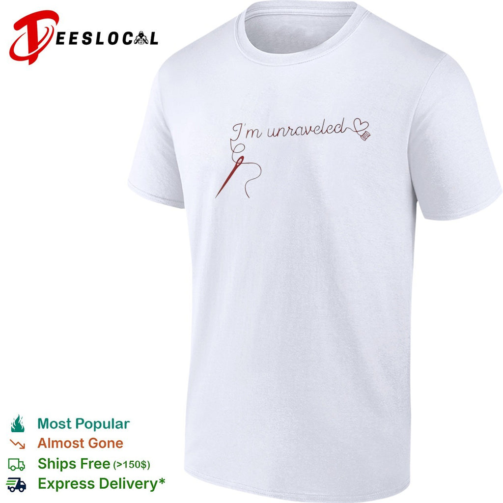 I’m unraveled shirt
