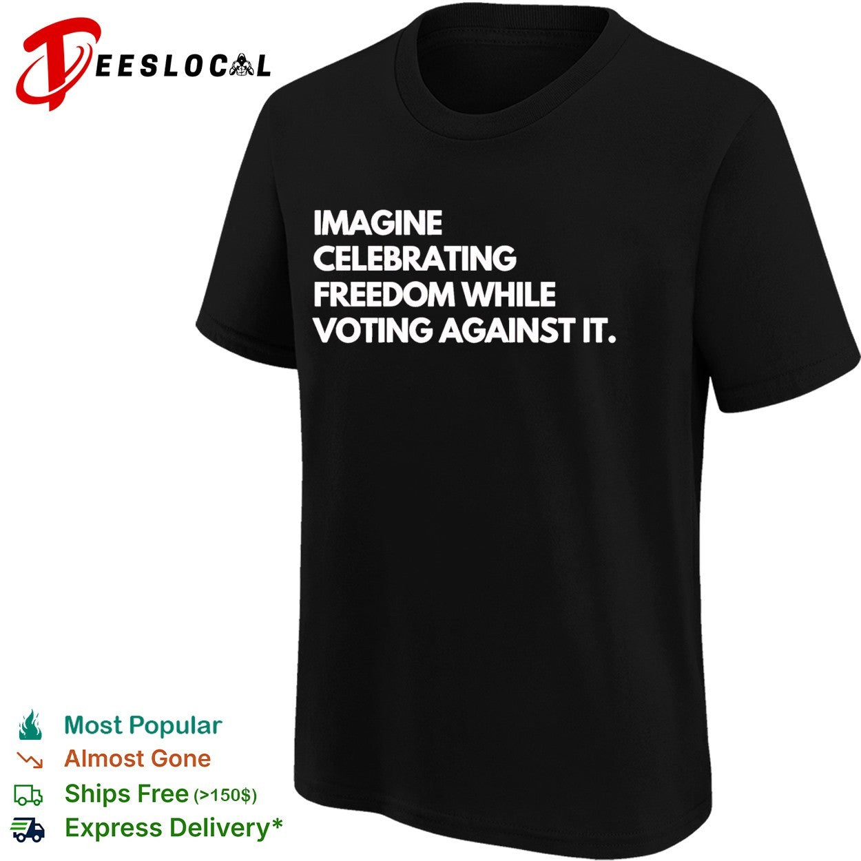 Imagine celebrating freedom while voting against it shirt