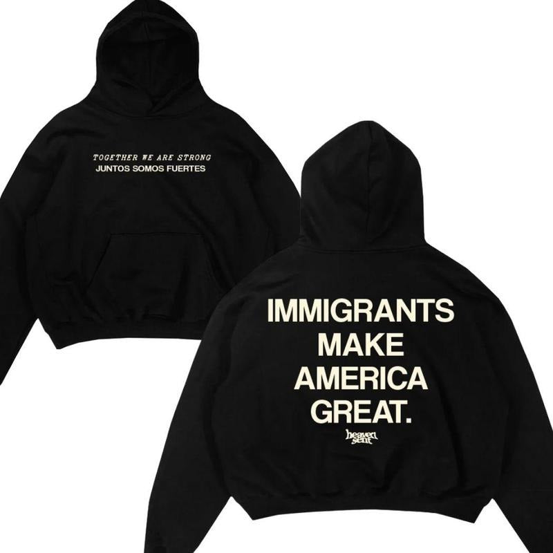 Immigrants Make America Great Hoodie - Sweatshirt - T-shirt, Bilingual Together We Are Strong Hoodie, Social Justice...