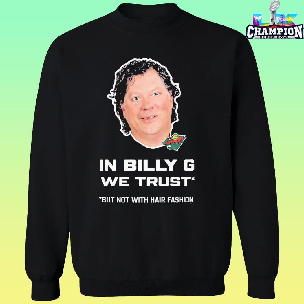 In Billy G We Trust But Not With Hair Fashion Shirt
